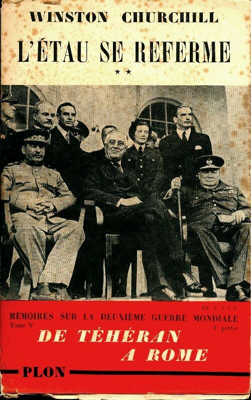 Livrenpoche : Mémoires sur la deuxième guerre mondiale Tome V : L'étau se referme Tome II : De Téhéran à Rome - Winston Churchill - Livre