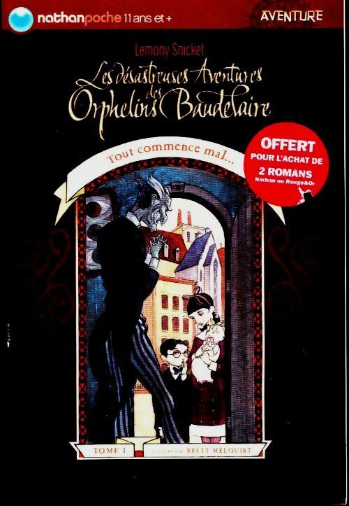 Livrenpoche : Les désastreuses aventures des enfants Baudelaire Tome I : Tout commence mal... - Lemony Snicket - Livre