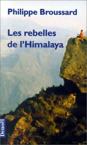 Livrenpoche : Les rebelles de l'Himalaya - Philippe Broussard - Livre