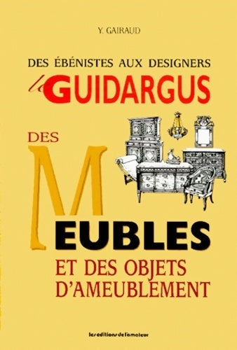 Livrenpoche : Le guidargus des meubles et des objets d'ameublement. Des ébénistes aux designers - Yves Gairaud - Livre