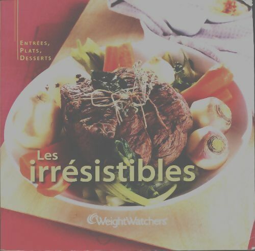 Livrenpoche : Les irrésistibles. Entrées, plats, desserts - Weight Watchers - Livre