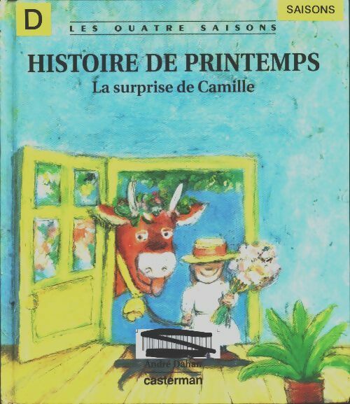 Livrenpoche : Histoire de printemps : La surprise de Camille - André Dahan - Livre