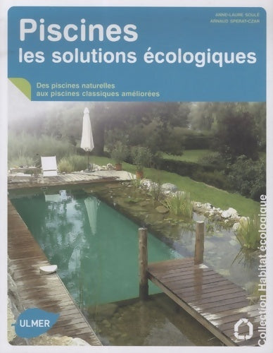 Livrenpoche : Piscines, les solutions écologiques - Anne-Laure Soule - Livre