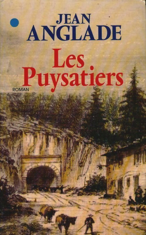 Livrenpoche : Les puysatiers - Jean Anglade - Livre