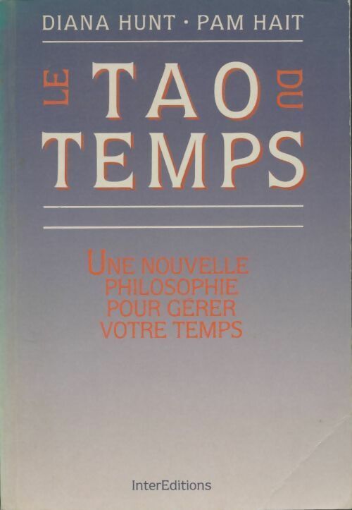 Livrenpoche : Le tao du temps. Une nouvelle philosophie pour gérer votre temps - Diana Hunt - Livre
