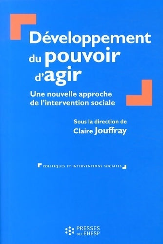Développement du pouvoir d'agir. Une approche nouvelle de l'intervention sociale - Claire Jouffray - Livre