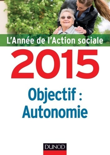 Livrenpoche : L'année de l'action sociale 2015 : Objectif autonomie - Collectif - Livre