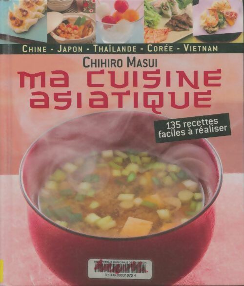 Livrenpoche : Ma cuisine asiatique. 135 recettes faciles à réaliser - Masui Chihiro - Livre