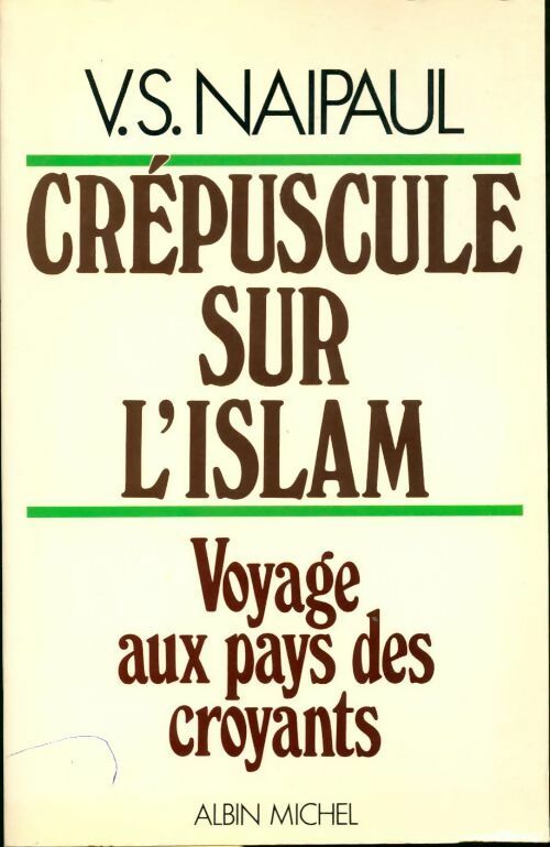 Livrenpoche : Crépuscule sur l'Islam. Voyage aux pays des croyants - Vidiadhar Surajprasad Naipaul - Livre
