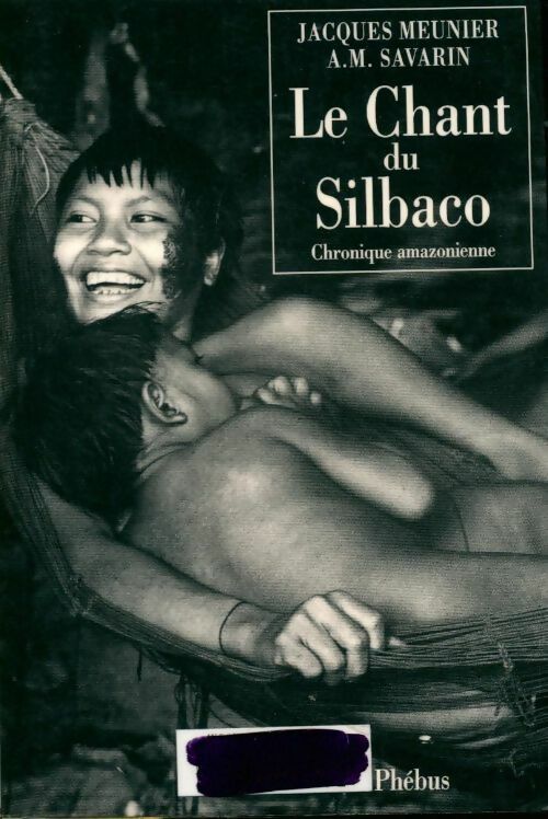 Livrenpoche : Le chant du Silbaco, massacre en Amazonie - Jacques Meunier - Livre