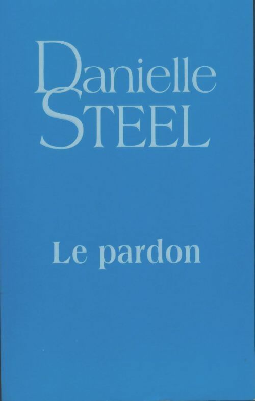 Livrenpoche : Le pardon - Danielle Steel - Livre