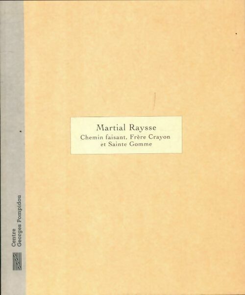 Livrenpoche : Martial Raysse. Chemin faisant, frère Crayon et sainte Gomme. Galerie d'art graphique 9 avril-9 juin 1997 - Françoise Viatte - Livre