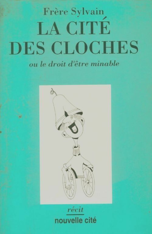 Livrenpoche : La cite des cloches ou le droit d'être minable - Frère Sylvain, Frère Sylvain - Livre