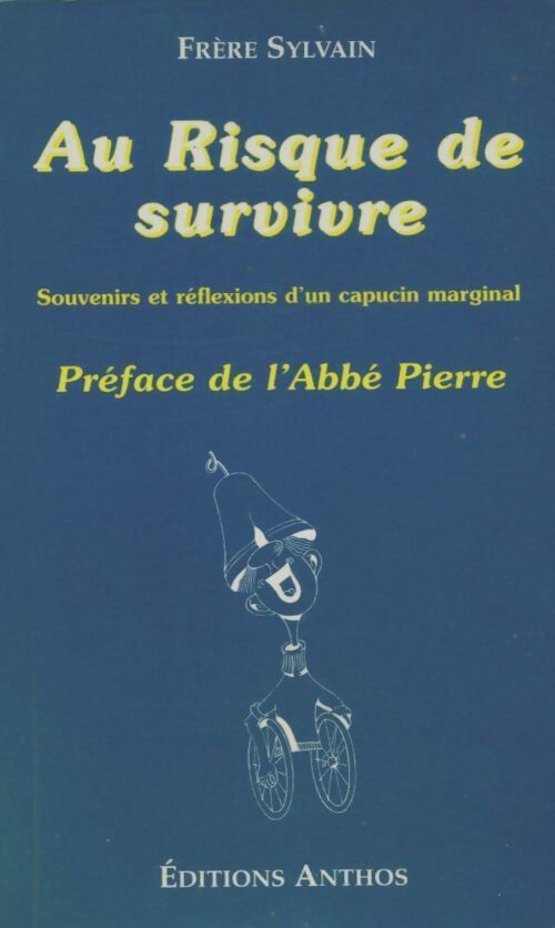 Livrenpoche : Au risque de survivre. Souvenirs et réflexions d'un capucin marginal - Frère Sylvain - Livre