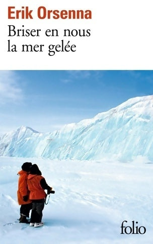 Livrenpoche : Briser en nous la mer gelée - Erik Orsenna - Livre