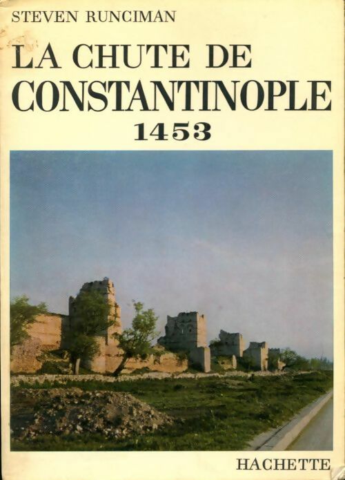 La chute de Constantinople 1453 - Steven Runciman - Livre