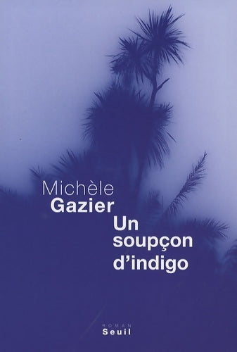 Livrenpoche : Un soupçon d'indigo - Michèle Gazier - Livre