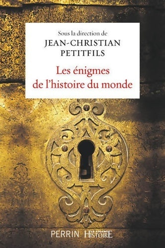 Livrenpoche : Les énigmes de l'histoire du monde - Jean-Christian Petitfils - Livre