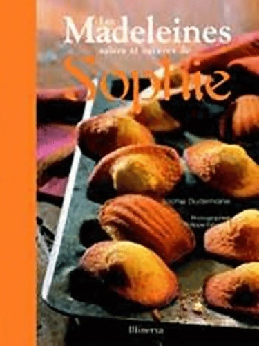 Les madeleines salées et sucrées de Sophie - Sophie Dudemaine - Livre