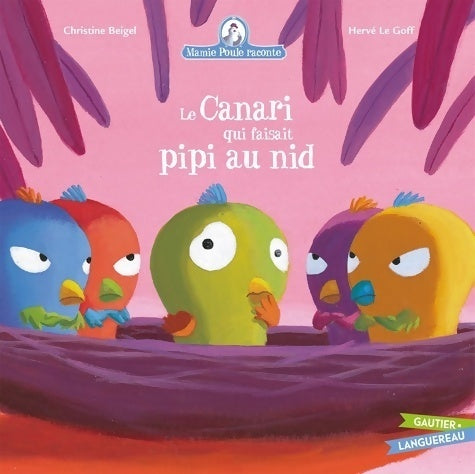 Livrenpoche : Le canari qui faisait pipi au nid - Christine Beigel - Livre