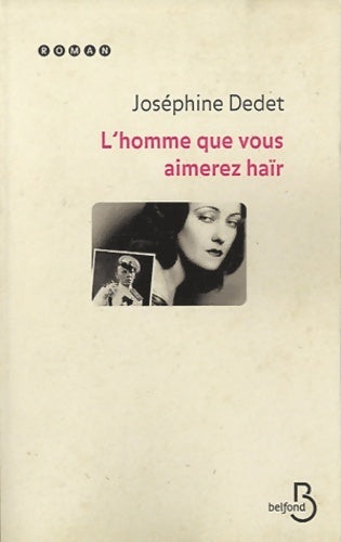 Livrenpoche : L'homme que vous aimerez haïr - Joséphine Dedet - Livre