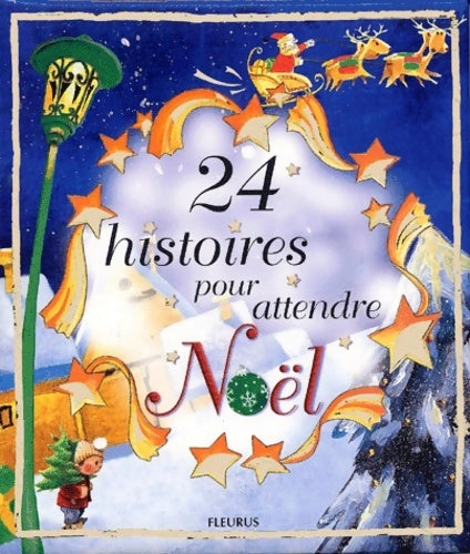 24 histoires pour attendre Noël - Florence Cadier - Livre