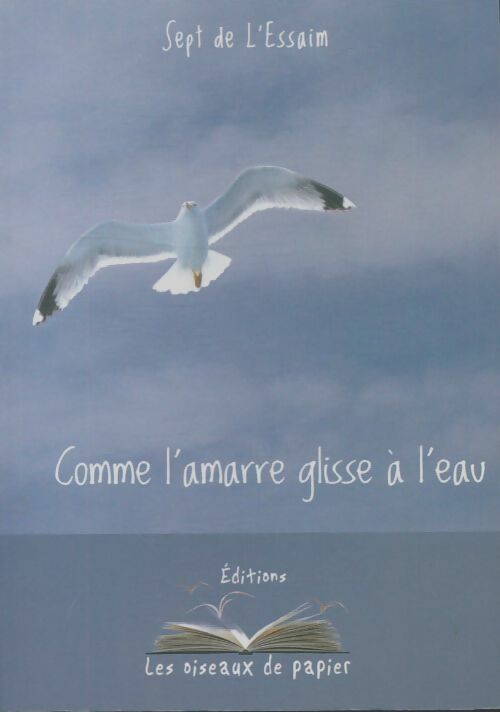 Livrenpoche : Comme l'amarre glisse à l'eau - Sept De L'Essaim - Livre