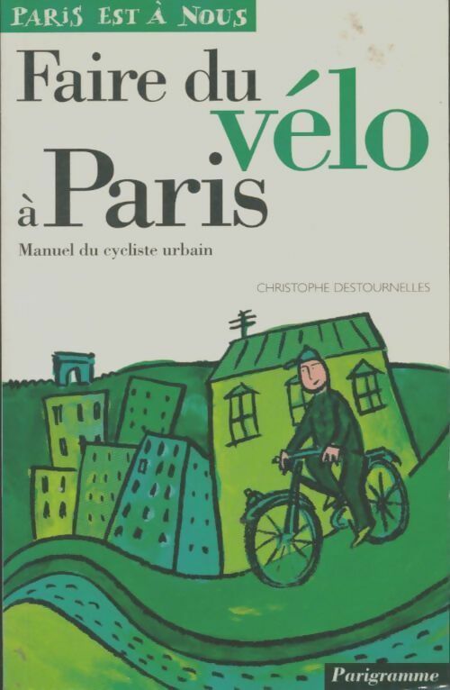 Livrenpoche : Faire du vélo à Paris - Dominique Lesbros, Christophe Destournelles - Livre