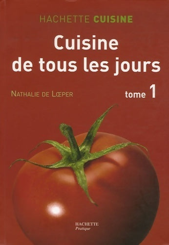 Livrenpoche : Cuisine de tous les jours Tome I - Nathalie De Loeper - Livre
