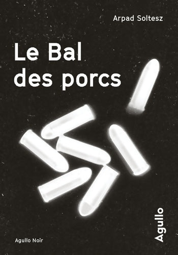 Livrenpoche : Le bal des porcs - Arpad Soltesz - Livre