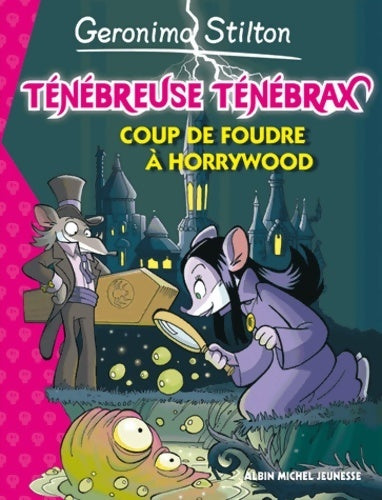 Livrenpoche : Ténébreuse Ténébrax : Coup de foudre à Horrywood - Geronimo Stilton - Livre