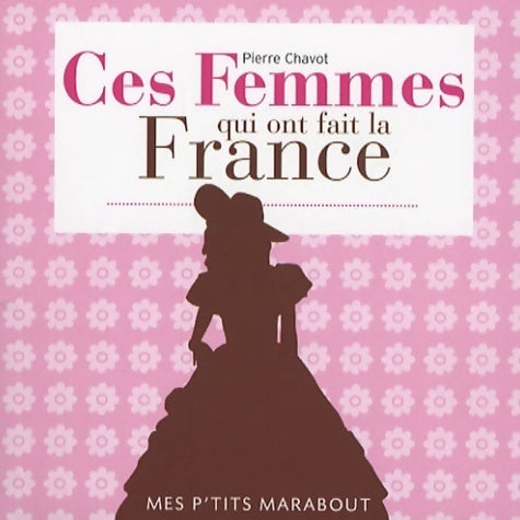 Livrenpoche : Les femmes qui ont fait la France - Pierre Chavot - Livre