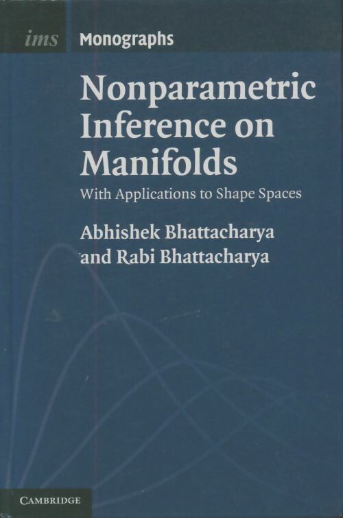 Livrenpoche : Nonparametric inference on manifolds. With applications to shape spaces - Abhishek Bhattacharya - Livre