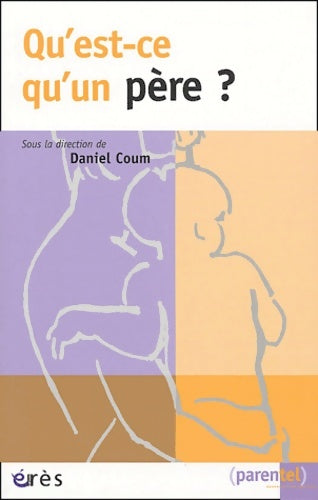 Livrenpoche : Qu'est-ce qu'un père ? - Daniel Coum - Livre