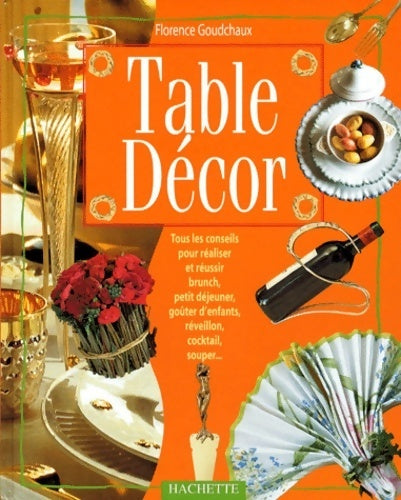 Livrenpoche : Table décor - Florence Goudchaux - Livre