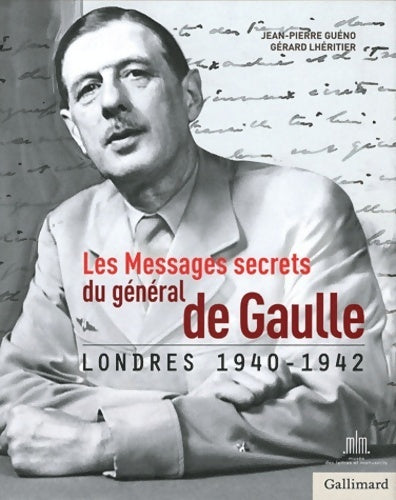 Les messages secrets du général de Gaulle : Londres 1940-1942 - Jean-Pierre Guéno - Livre