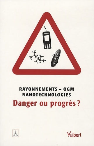 Livrenpoche : Rayonnements - OGM - nanotechnologie : Danger ou progrès ? - CLCV - Livre