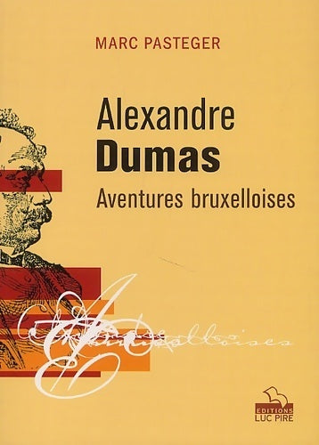 Livrenpoche : Alexandre Dumas. Aventures bruxelloises - Marc Pasteger - Livre