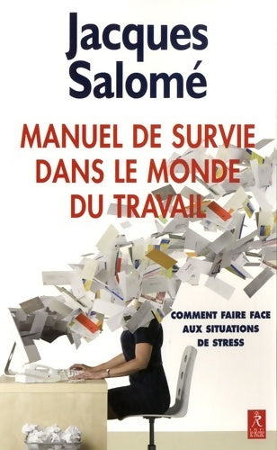 Livrenpoche : Manuel de survie dans le monde du travail - Jacques Salomé - Livre