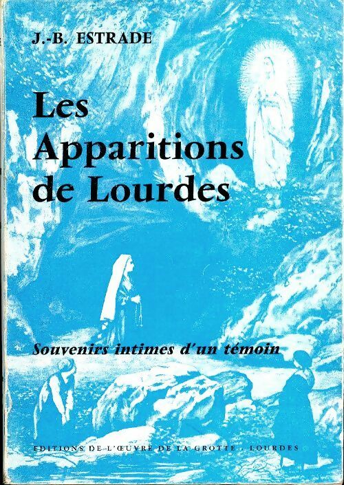 Livrenpoche : Les apparitions de Lourdes - J.-B. Estrade - Livre