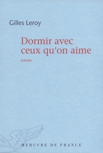 Livrenpoche : Dormir avec ceux qu'on aime - Gilles Leroy - Livre