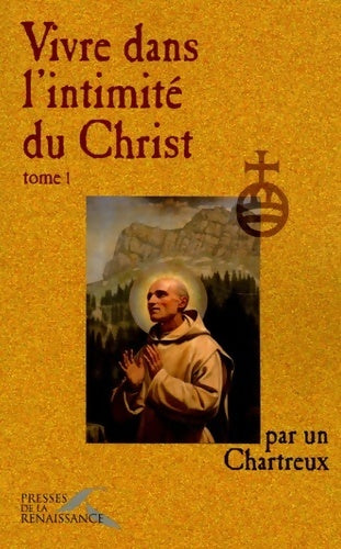 Livrenpoche : Vivre dans l'intimité du Christ Tome I - Un Chartreux - Livre