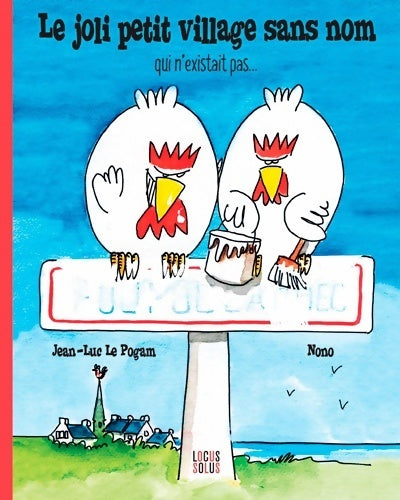 Livrenpoche : Le joli petit village sans nom (qui n'existait pas... ) - Jean-Luc Le Pogam - Livre