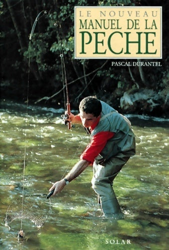 Livrenpoche : Le nouveau manuel de la pêche - Pascal Durantel - Livre