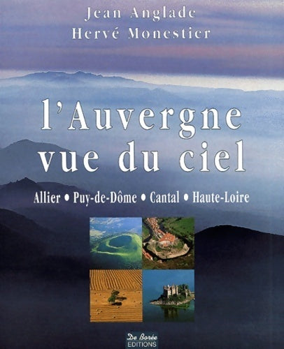 L'Auvergne vue du ciel - Jean Anglade - Livre