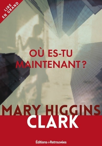Où es-tu maintenant ? - Mary Higgins Clark - Livre