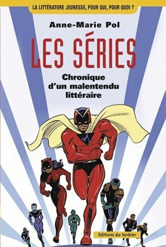 Livrenpoche : Les séries. Chronique d'un malentendu littéraire - Anne-Marie Pol - Livre
