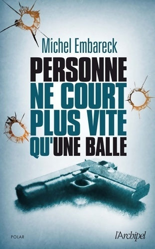 Personne ne court plus vite qu'une balle - Michel Embareck - Livre