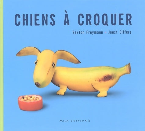 Livrenpoche : Chiens à croquer - Saxton Freymann - Livre