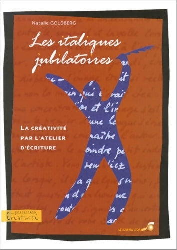 Livrenpoche : Les italiques jubilatoires. La créativité par l'atelier d'écriture - Natalie Goldberg - Livre